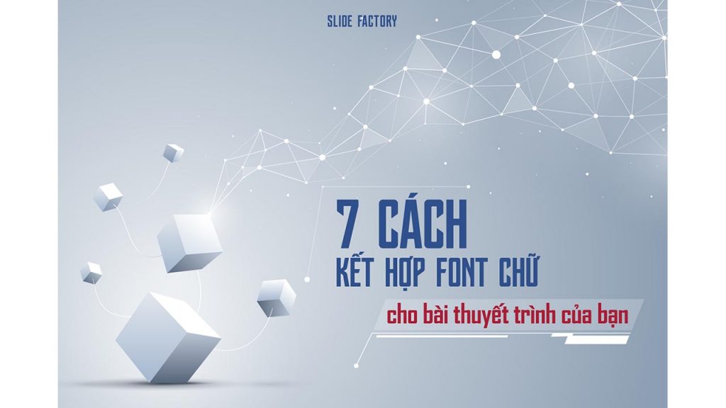 7 cách kết hợp font chữ đỉnh cao cho bài thuyết trình của bạn